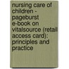 Nursing Care of Children - Pageburst E-Book on Vitalsource (Retail Access Card): Principles and Practice by Susan R. James