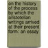 On The History Of The Process By Which The Aristotelian Writings Arrived At Their Present Form: An Essay
