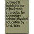 Outlines & Highlights For Instructional Strategies For Secondary School Physical Education By Lund, Isbn