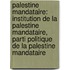 Palestine Mandataire: Institution de La Palestine Mandataire, Parti Politique de La Palestine Mandataire