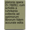 Platonis Opera (5 (1829)); Cum Scholiis a Ruhnkenio Collectis Ad Optimorum Librorum Fidem Accurate Edita door Plato Plato
