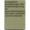 Prospektive Auswirkungen Der Kosteneinsparung Im Gesundheitswesen Auf Arzte, Patienten Und Die Industrie by Verena Reichl