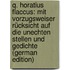 Q. Horatius Flaccus: Mit Vorzugsweiser Rücksicht Auf Die Unechten Stellen Und Gedichte (German Edition)