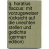 Q. Horatius Flaccus: Mit Vorzugsweiser Rücksicht Auf Die Unechten Stellen Und Gedichte (German Edition) door Theodore Horace