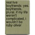 Real Live Boyfriends: Yes. Boyfriends, Plural. If My Life Weren't Complicated, I Wouldn't Be Ruby Oliver