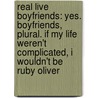 Real Live Boyfriends: Yes. Boyfriends, Plural. If My Life Weren't Complicated, I Wouldn't Be Ruby Oliver by Eileen Lockhart