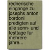Rednerische Eingange Zu Josephs Anton Bordoni Predigten Auf Alle Sonn- Und Festtage Fur Mehrere Jahre... by Maurus Lindemayr