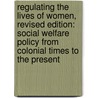 Regulating the Lives of Women, Revised Edition: Social Welfare Policy from Colonial Times to the Present door Mimi Abramovitz