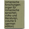 Romanische Forschungen: Organ Für Romanische Sprachen, Volks-Und Literaturen, Volume 5 (German Edition) by Deutsc Der Wissenschaft Notgemeinschaft