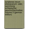 Scriptores Rerum Silesiacarum: Oder, Sammlung Schlesischer Geschichtschreiber, Volume 3 (German Edition) door Verein FüR. Geschicht Schlesiens Bresla