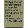 Studyguide For Controversies In Juvenile Justice And Delinquency By Peter J. Benekos, Isbn 9781593455705 door Cram101 Textbook Reviews