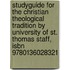 Studyguide For The Christian Theological Tradition By University Of St. Thomas Staff, Isbn 9780136028321