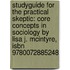 Studyguide For The Practical Skeptic: Core Concepts In Sociology By Lisa J. Mcintyre, Isbn 9780072885248