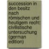 Succession in Den Besitz Nach Römischen Und Heutigem Recht: Civilistische Untersuchung (German Edition)
