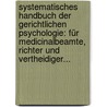 Systematisches Handbuch der Gerichtlichen Psychologie: für Medicinalbeamte, Richter und Vertheidiger... by Johannes Baptista Friedrich
