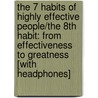 The 7 Habits of Highly Effective People/The 8th Habit: From Effectiveness to Greatness [With Headphones] door Stephen R. Covey