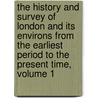 The History And Survey Of London And Its Environs From The Earliest Period To The Present Time, Volume 1 door B. Lambert