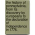 The History of Pennsylvania, from its discovery by Europeans to the Declaration of Independence in 1776.