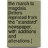 The March to Magdala. [Letters reprinted from the "Standard" newspaper, with additions and alterations.]