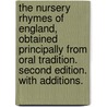 The Nursery Rhymes of England, obtained principally from oral tradition. Second edition. With additions. door James Halliwell