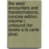The West: Encounters and Transformations, Concise Edition, Volume I, Unbound (for Books a la Carte Plus) by Professor Edward Muir