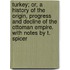 Turkey; or, a history of the origin, progress and decline of the Ottoman Empire. With notes by T. Spicer