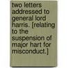 Two letters addressed to General Lord Harris. [Relating to the suspension of Major Hart for misconduct.] door Colin Macaulay