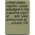 United States Reports: Cases Adjudged in the Supreme Court at ... and Rules Announced at ..., Volume 110