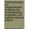 Untersuchungen zur vergleichenden anatomie der wirbelsäule bei amphibien und reptilien (German Edition) door 1826-1903 Gegenbaur C