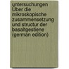 Untersuchungen Über Die Mikroskopische Zusammensetzung Und Structur Der Basaltgestiene (German Edition) door Zirkel Ferdinand