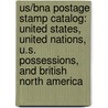 Us/Bna Postage Stamp Catalog: United States, United Nations, U.S. Possessions, And British North America door Whitman Publishing