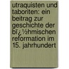 Utraquisten Und Taboriten: Ein Beitrag Zur Geschichte Der Bï¿½Hmischen Reformation Im 15. Jahrhundert by Leopold Krummel