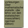 Vorlesungen Über Mathematische Statistik: (Die Lehre Von Den Statistischen Masszahlen) (German Edition) door Blaschke Ernst