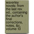 Waverley Novels: from the Last Rev. Ed., Containing the Author's Final Corrections, Notes, &C, Volume 13