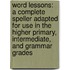 Word Lessons: A Complete Speller Adapted For Use In The Higher Primary, Intermediate, And Grammar Grades