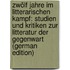 Zwölf Jahre Im Litterarischen Kampf: Studien Und Kritiken Zur Litteratur Der Gegenwart (German Edition)