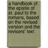 a Handbook of the Epistle of St. Paul to the Romans, Based on the Revised Version and the Revisers' Text