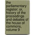 the Parliamentary Register: Or, History of the Proceedings and Debates of the House of Commons, Volume 9
