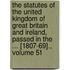 the Statutes of the United Kingdom of Great Britain and Ireland, Passed in the ... [1807-69]., Volume 51