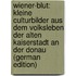Wiener-Blut: Kleine Culturbilder Aus Dem Volksleben Der Alten Kaiserstadt an Der Donau (German Edition)