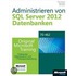 Administrieren Von Microsoft Sql Server 2012-datenbanken - Original Microsoft Training Für Examen 70-462