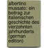 Albertino Mussato: Ein Beitrag Zur Italienischen Geschichte Des Vierzehnten Jahrhunderts (German Edition)
