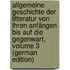Allgemeine Geschichte Der Litteratur Von Ihren Anfängen Bis Auf Die Gegenwart, Volume 3 (German Edition)