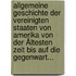 Allgemeine Geschichte Der Vereinigten Staaten Von Amerika Von Der Ältesten Zeit Bis Auf Die Gegenwart...