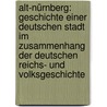 Alt-nürnberg: Geschichte Einer Deutschen Stadt Im Zusammenhang Der Deutschen Reichs- Und Volksgeschichte door Ludwig Rösel