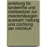 Anleitung Für Landwirthe Und Viehbesitzer Zur Zweckmässigen Auswahl: Haltung Und Züchtung Der Milchkuh door Eugen Tisserant