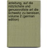 Anleitung, Auf Die Nützlichste Und Genussvollste Art Die Schweitz Zu Bereisen, Volume 2 (German Edition) door Gottfried Ebel Johann