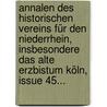 Annalen Des Historischen Vereins Für Den Niederrhein, Insbesondere Das Alte Erzbistum Köln, Issue 45... door Historischer Verein FüR. Den Niederrhein