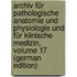 Archiv Für Pathologische Anatomie Und Physiologie Und Für Klinische Medizin, Volume 17 (German Edition)