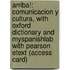 Arriba!: Comunicacion y Cultura, with Oxford Dictionary and Myspanishlab with Pearson Etext (Access Card)